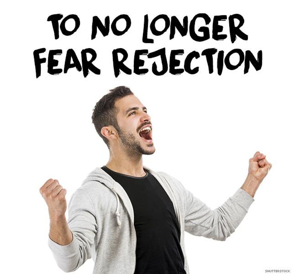 10. To no longer fear rejection