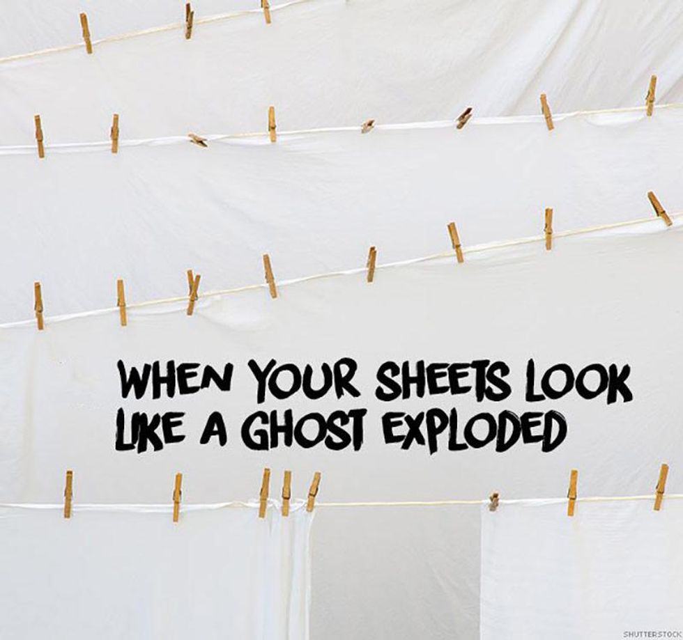 25.  When your sheets look like a ghost exploded