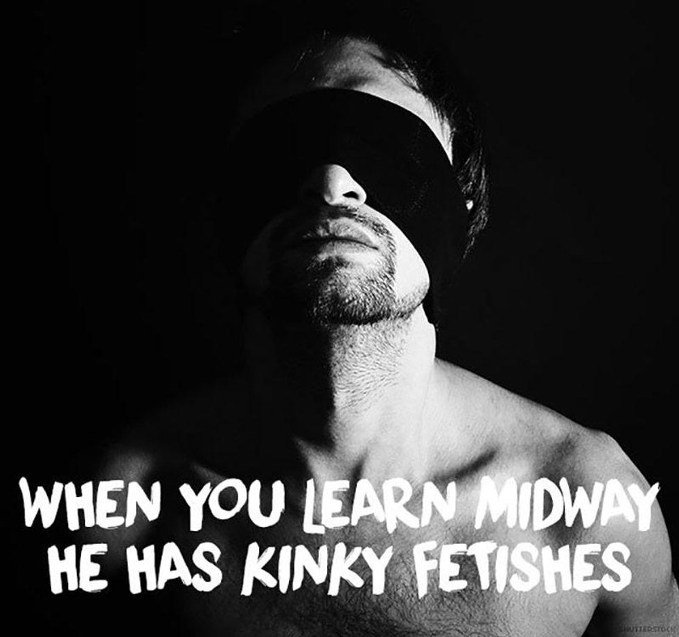 30. When you learned midway through he\u2019s got some kinky fetishes