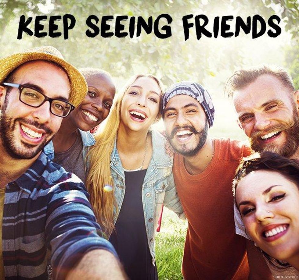 4. Keep seeing friends