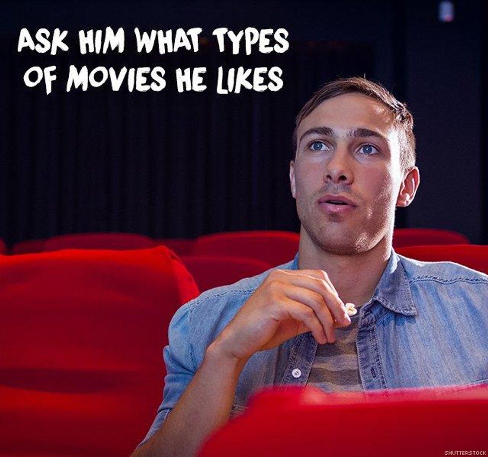5. Ask him what types of movies he likes