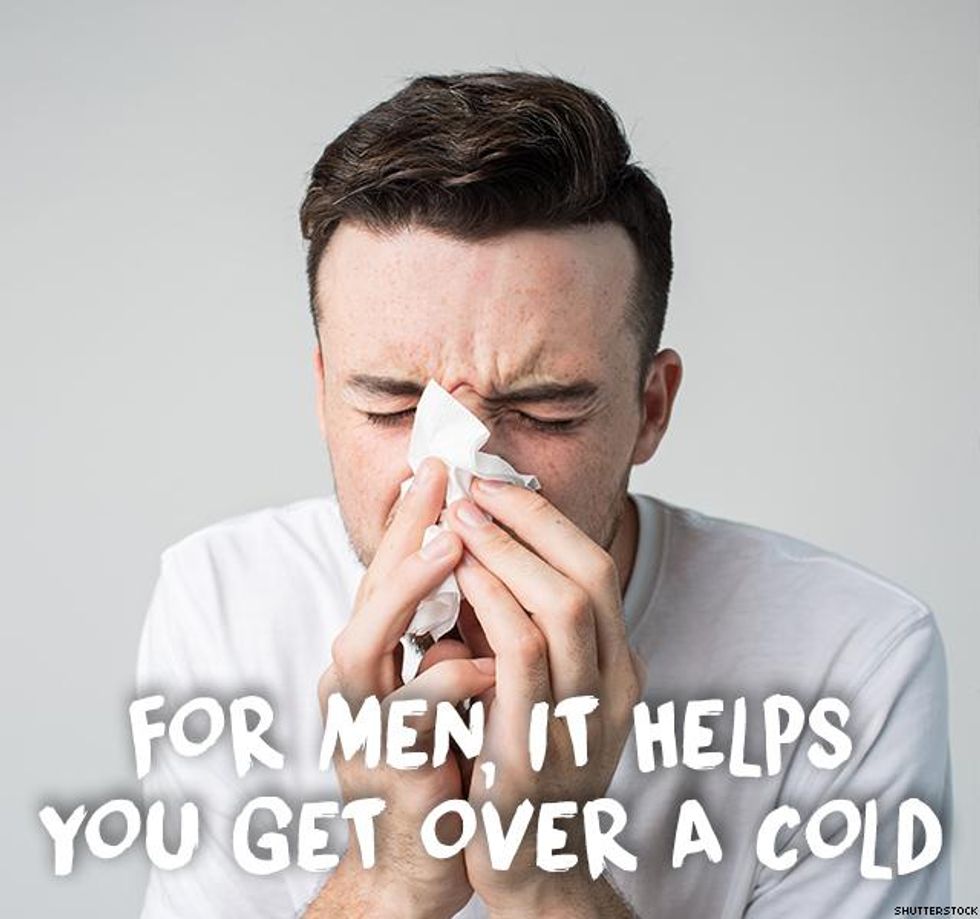 5. For men, it helps you get over a cold