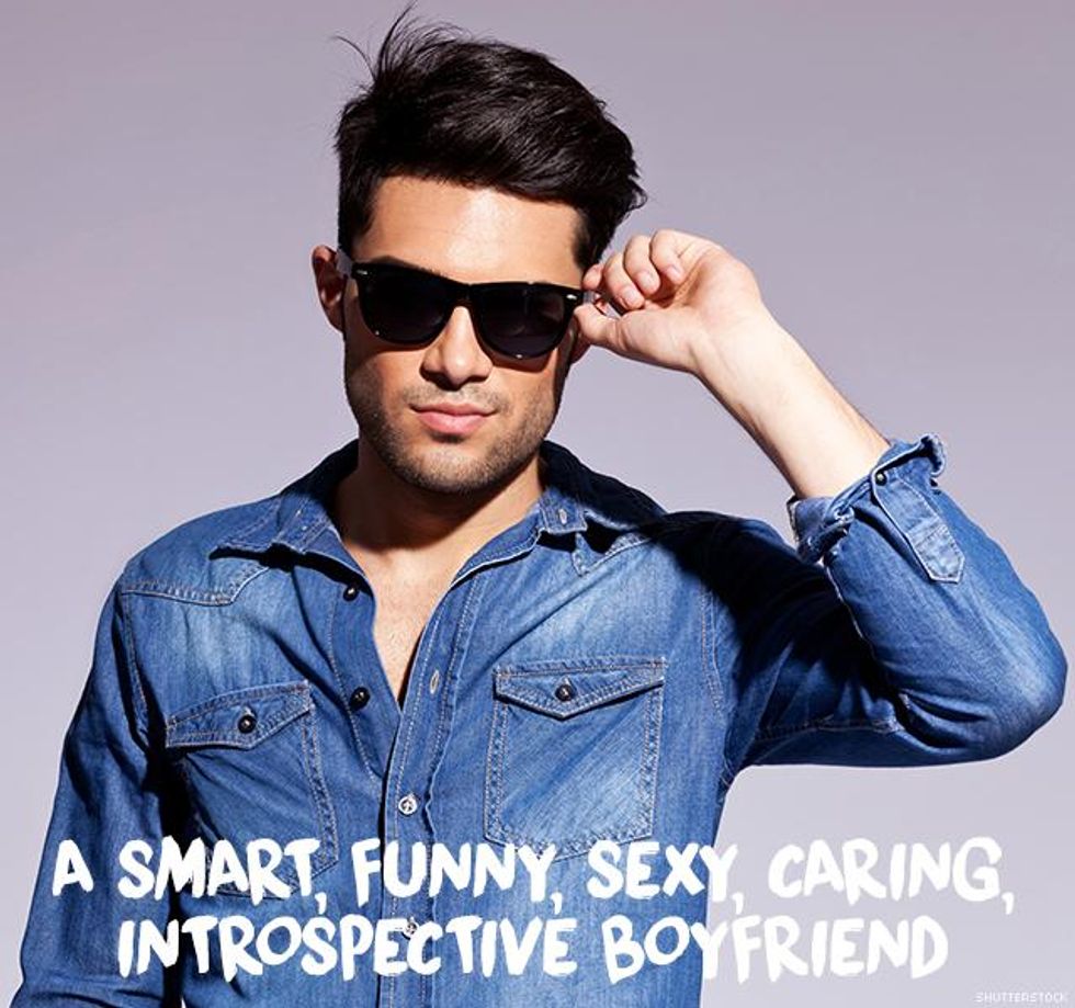 6. A smart, funny, sexy, caring, introspective boyfriend