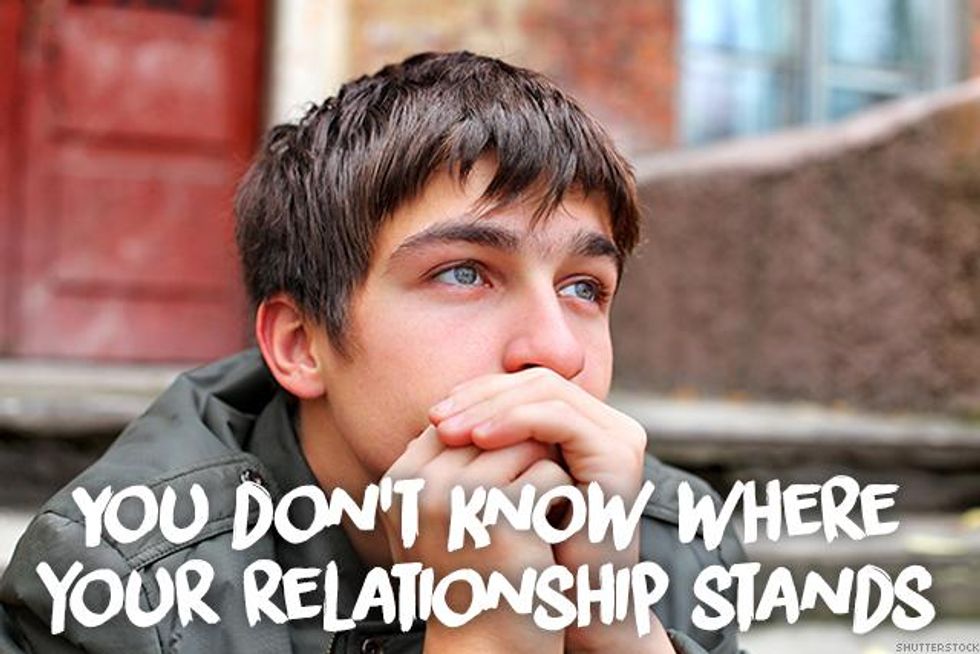 6. You don't know where your relationship stands.