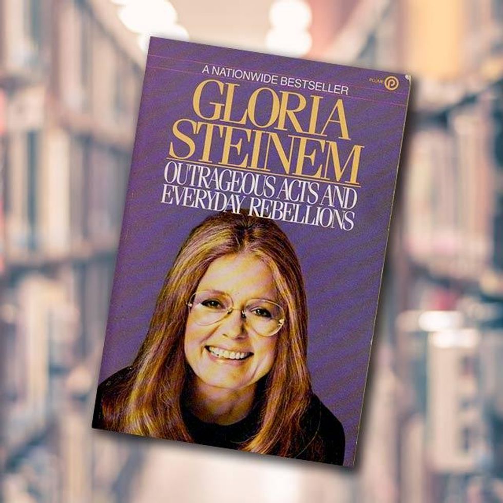7. Outrageous Acts and Everyday Rebellions -- Gloria Steinem
