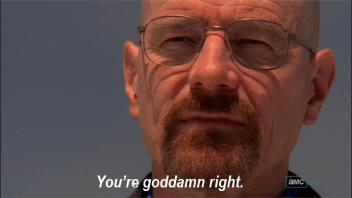 Breaking Bad Walter White you're right