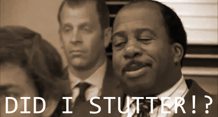 Did I stutter the office gif