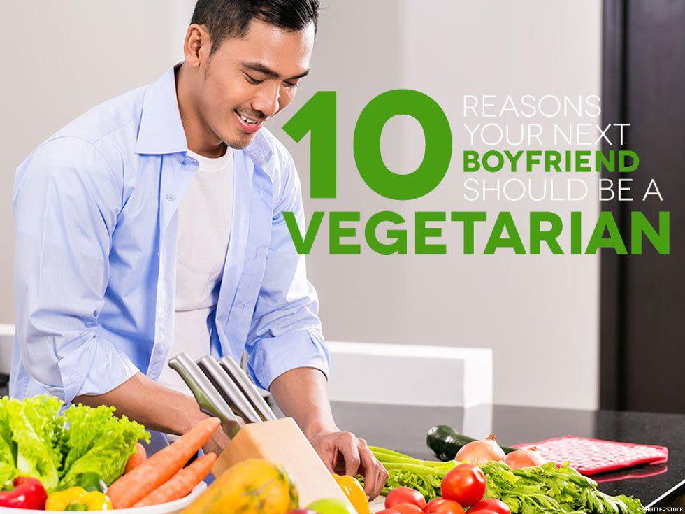 10 Reasons Your Next Boyfriend Should Be A Vegetarian 