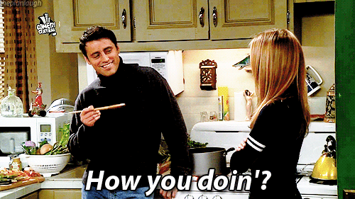 Joey Friends How are you doing? gif