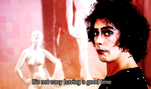 Rocky Horror Picture Show Not easy having a good time gif