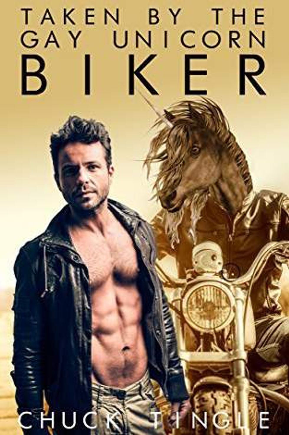 Taken by the Gay Unicorn Biker by Chuck Tingle