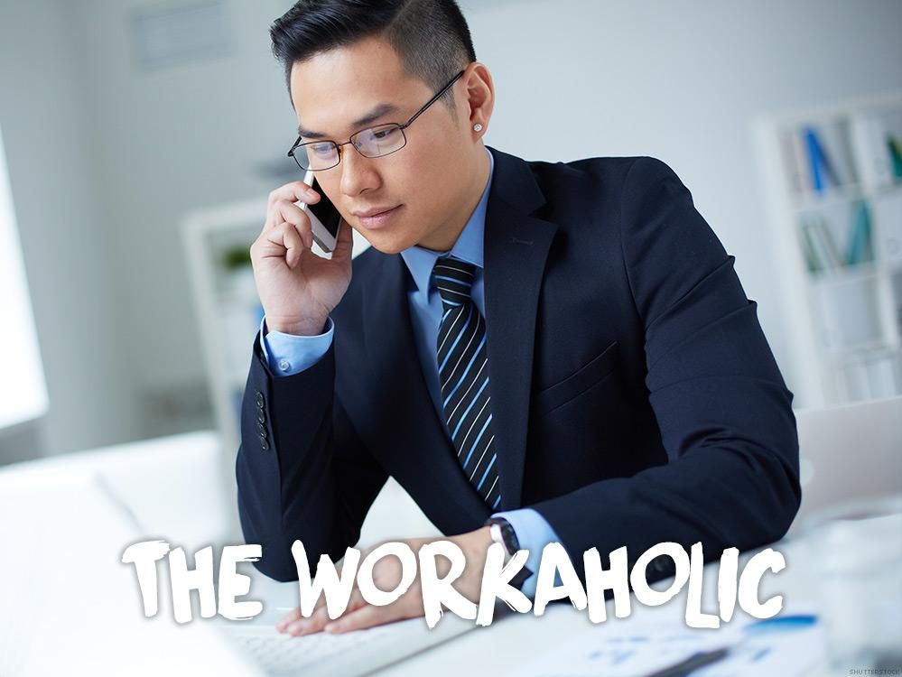 14. The workaholic